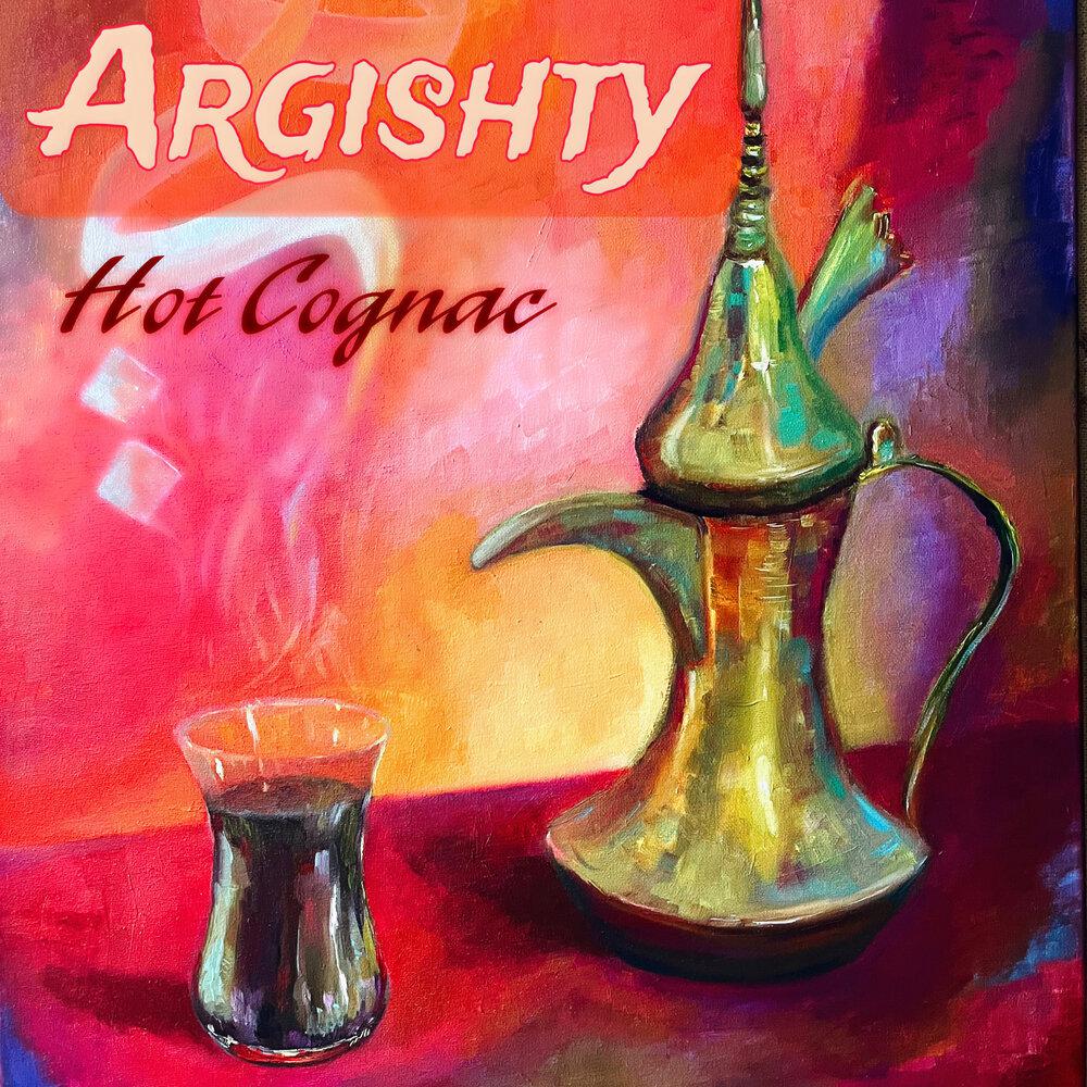Hot Cognac - Argishty
