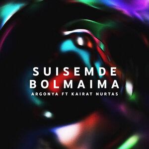 Argonya & Kairat Nurtas - Suisemde bolmaima