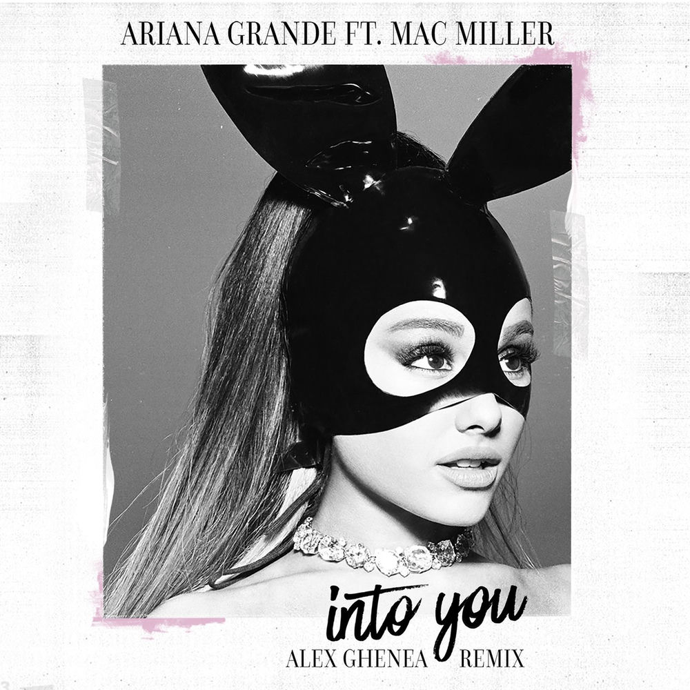 Into You (Alex Ghenea Remix) (Feat. Mac Miller & Alex Ghenea) - Ariana Grande feat. Mac Miller & Alex Ghenea