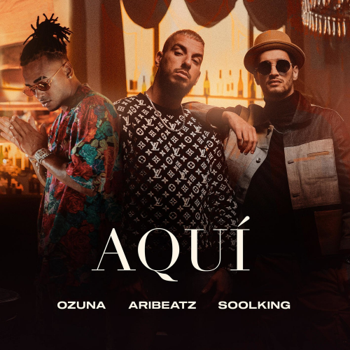 AriBeatz & Ozuna & Soolking - Aquí