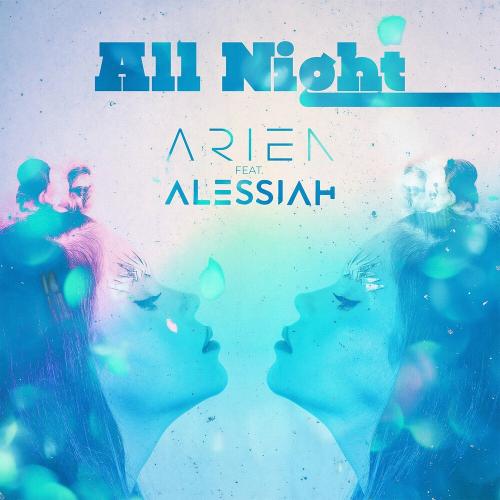 Arien feat. Alessiah - All Night
