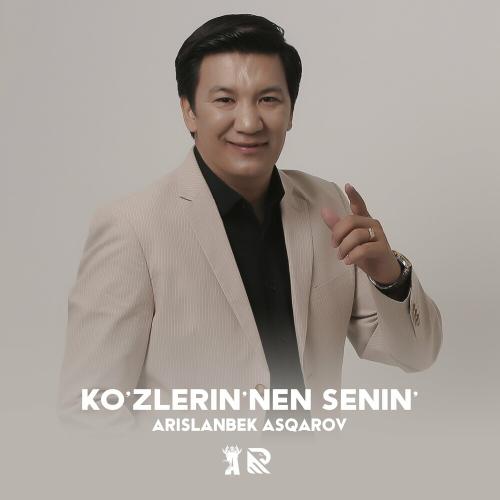 Ko'zlerin'nen Senin' - Arislanbek Asqarov