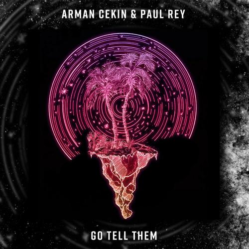 Arman Cekin & Paul Rey - Go Tell Them