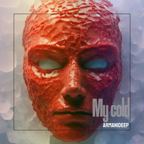 ARMANIDEEP - My Cold