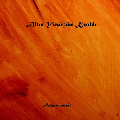 Altın Yüzüğüm Kırıldı - Armin music