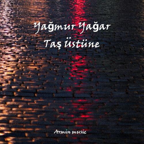 Yağmur Yağar Taş Üstüne - Armin music