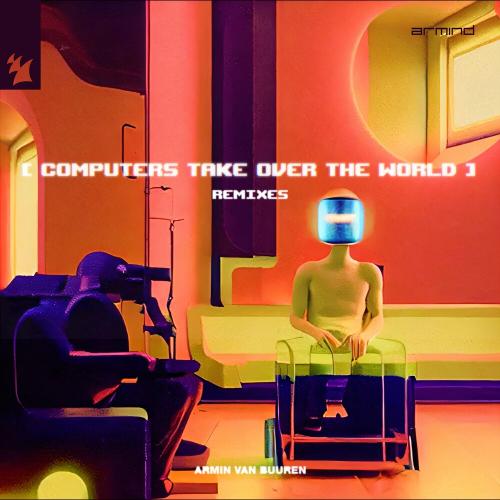 Armin Van Buuren - Computers Take Over The World (Cat Dealers Remix)