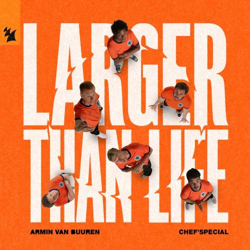 Larger Than Life - Armin Van Buuren feat. Chefspecial