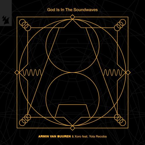 Armin van Buuren & Xoro feat. Yola Recoba - God Is In The Soundwaves