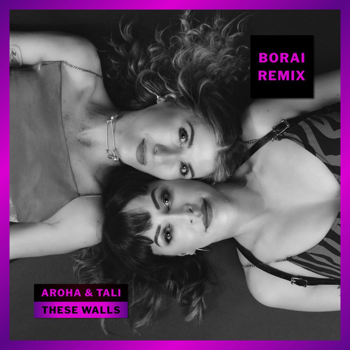 These Walls (Borai Remix) - AROHA & Tali