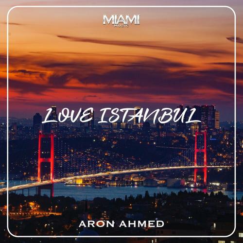 Love Istanbul - Aron Ahmed