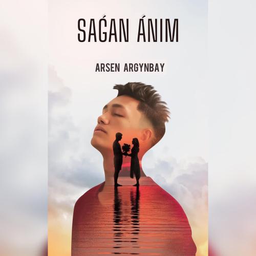 Arsen Argynbay - Saǵan Ánim