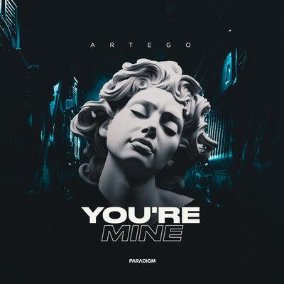 Artego - You're Mine