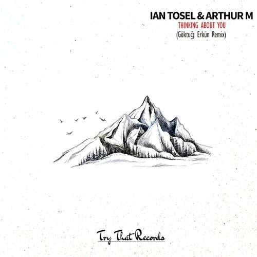 Arthur M & Ian Tosel - Thinking About You (Göktuğ Erkün Remix)