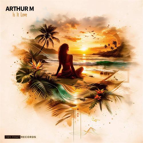 Arthur M - Is It Love (Radio Edit)