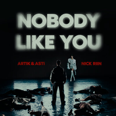 Nobody Like You - ARTIK & ASTI, Nick Riin