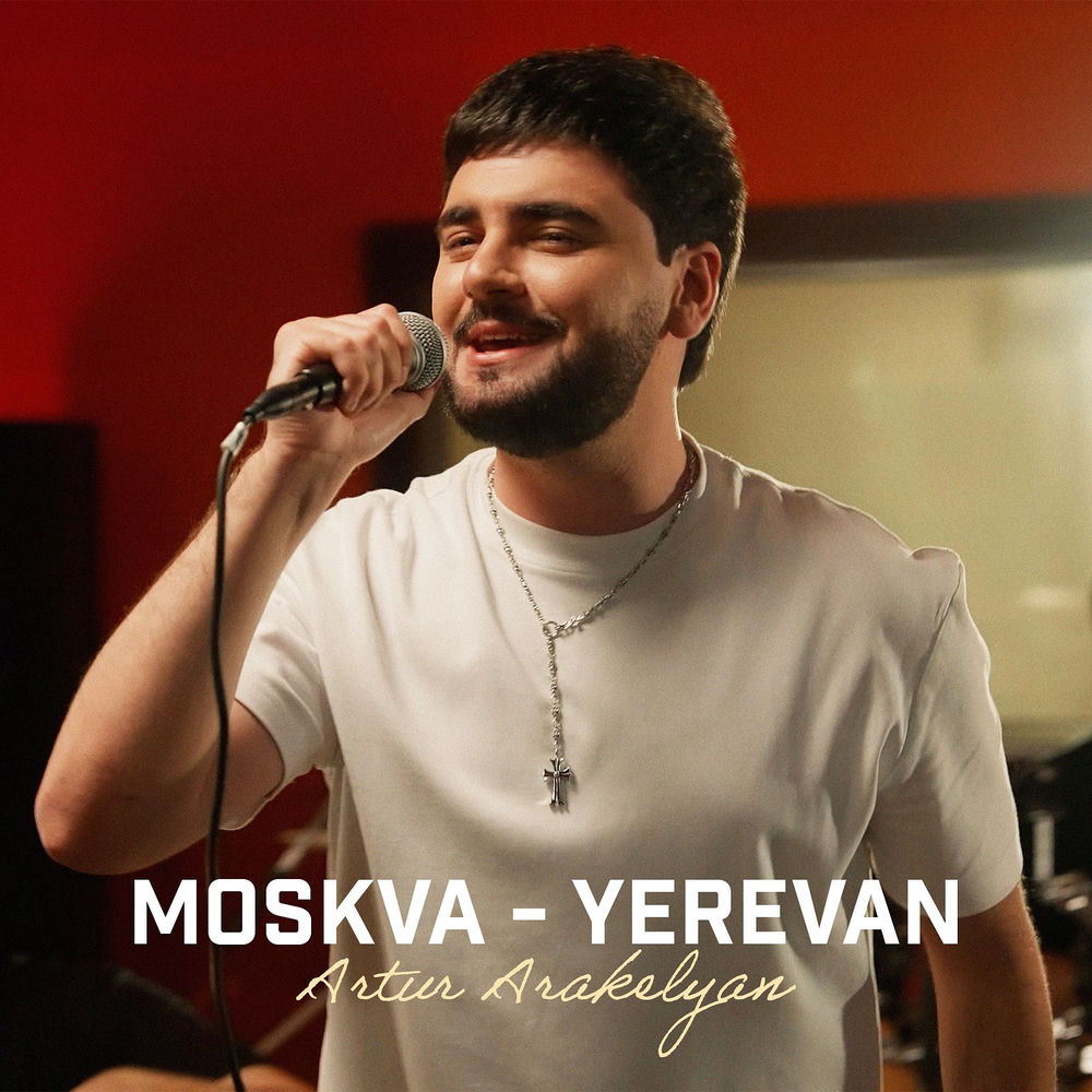 Moskva - Yerevan - Artur Arakelyan