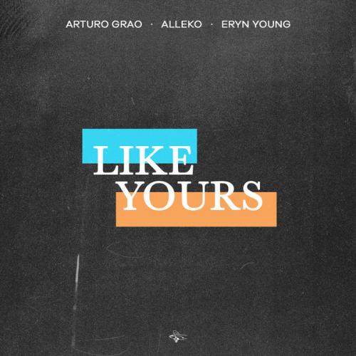 Arturo Grao, Alleko, Eryn Young - Like Yours