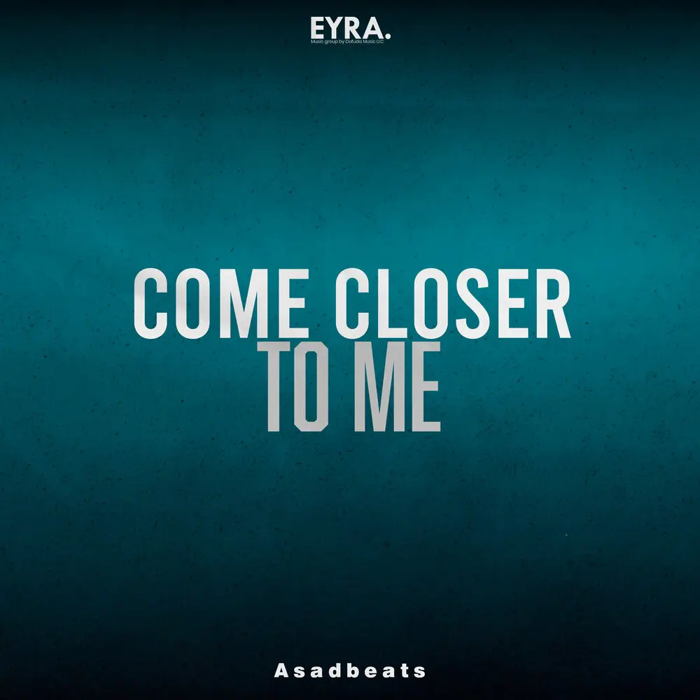 Come Closer to Me - Asadbeats