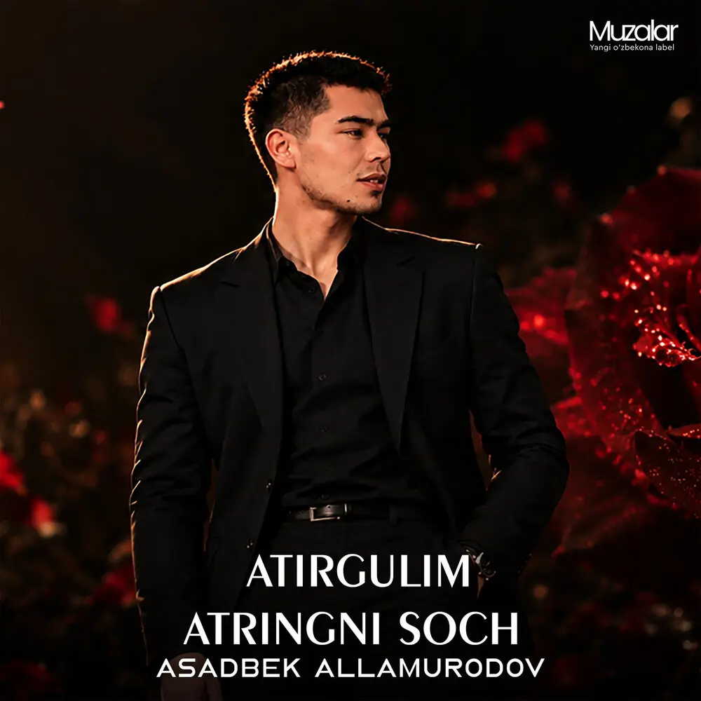 Atirgulim atringni soch - Asadbek Allamurodov