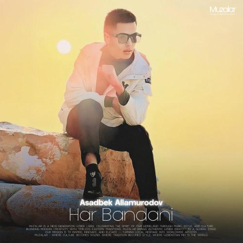 Asadbek Allamurodov - Har bandani