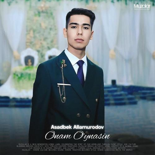 Asadbek Allamurodov - Onam o'ynasin