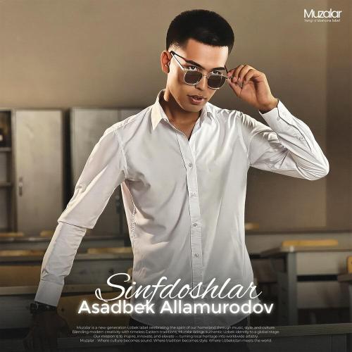 Asadbek Allamurodov - Sinfdoshlar