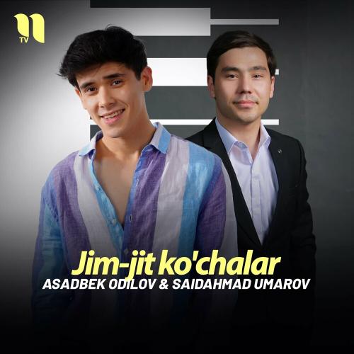 Asadbek Odilov & Saidahmad Umarov - Jim-jit Ko'chalar