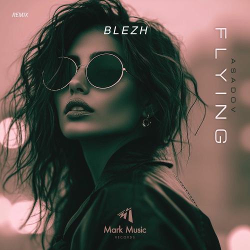 Asadov & BLEZH - Flying (Blezh Remix)
