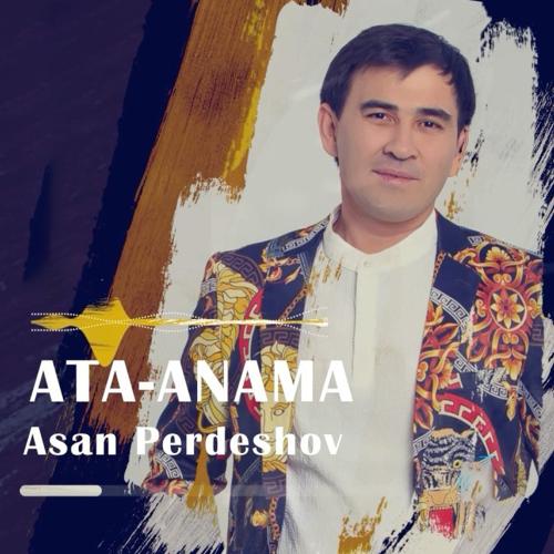 Асан Пердешов - Ата-анама бір ән
