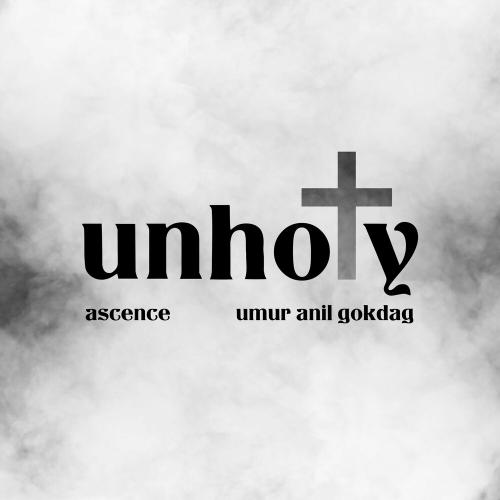 Ascence & Umur Anil Gokdag - Unholy