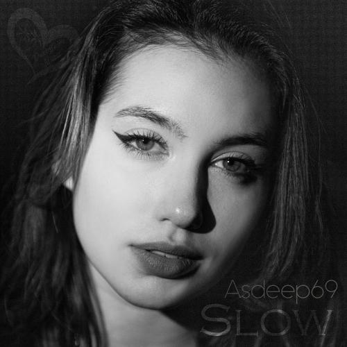 Asdeep69 - Slow