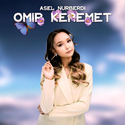 Asel Nurberdi - Õmir keremet