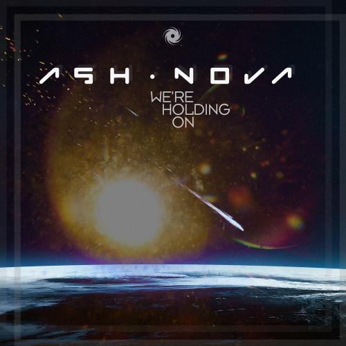 Ash Nova - We're Holding On