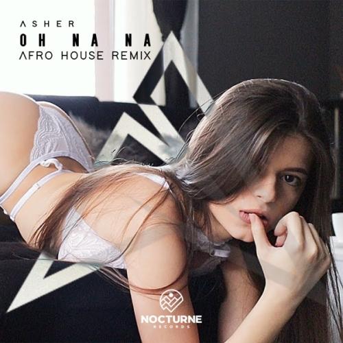 Asher - Oh Na Na (Afro House Remix)