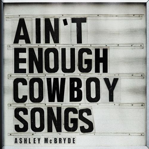 Ashley McBryde - Ain't Enough Cowboy Songs