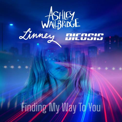 Ashley Wallbridge, Dicosis & Linney - Finding My Way To You