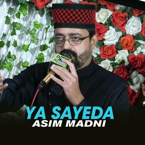 Ya Sayeda - Asim Madni