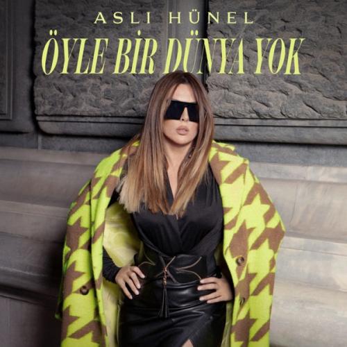 Aslı Hünel - Öyle Bir Dünya Yok