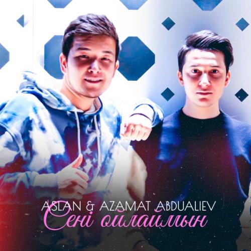 Aslan & Azamat Abdualiev - Сені Ойлаймын