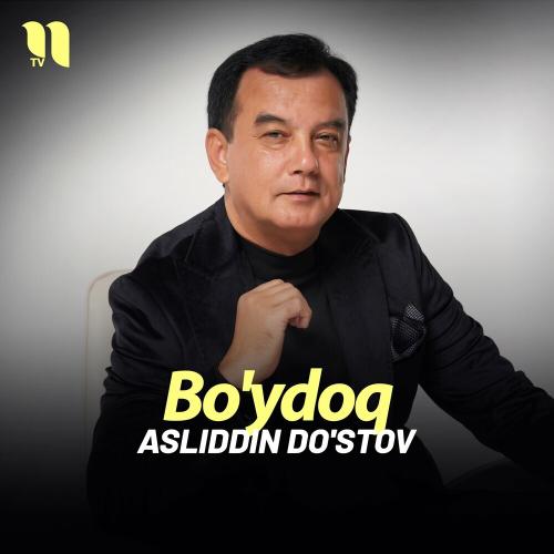 Bo'ydoq - Asliddin Do'stov