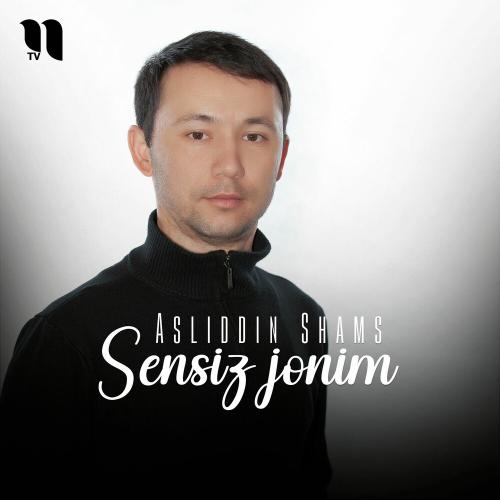 Sensiz Jonim - Asliddin Shams