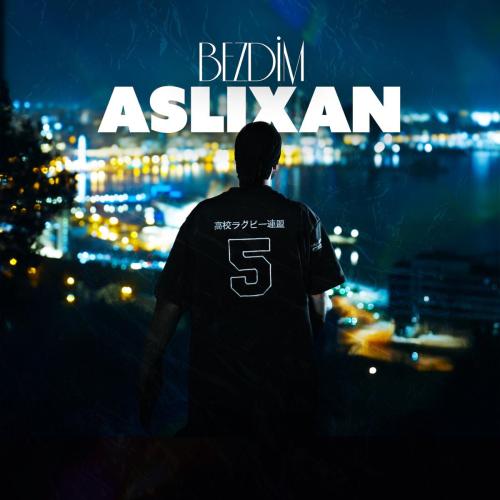 Aslixan - Bezdim