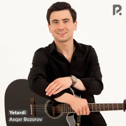 Yetardi - Asqar Bozorov