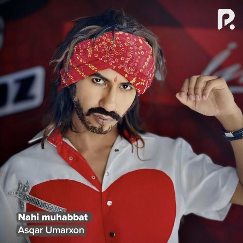 Asqar Umarxon - Nahi Muhabbat