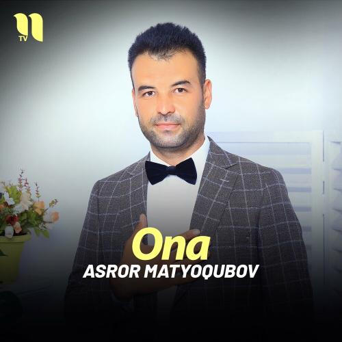 Ona - Asror Matyoqubov