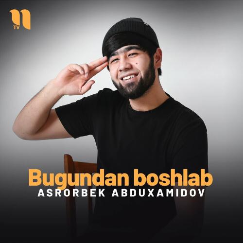 Bugundan Boshlab - Asrorbek Abduxamidov
