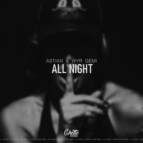Astian & WYR GEMI - All Night