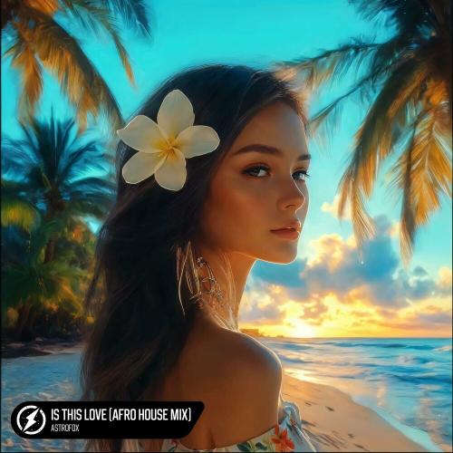 AstroFox - Is This Love (Afro House Mix)