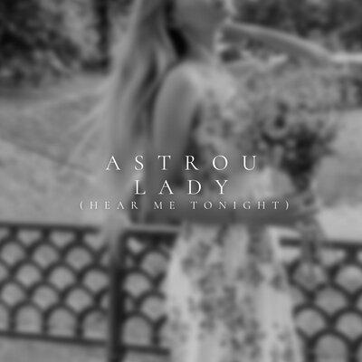 Astrou - Lady (Hear Me Tonight)